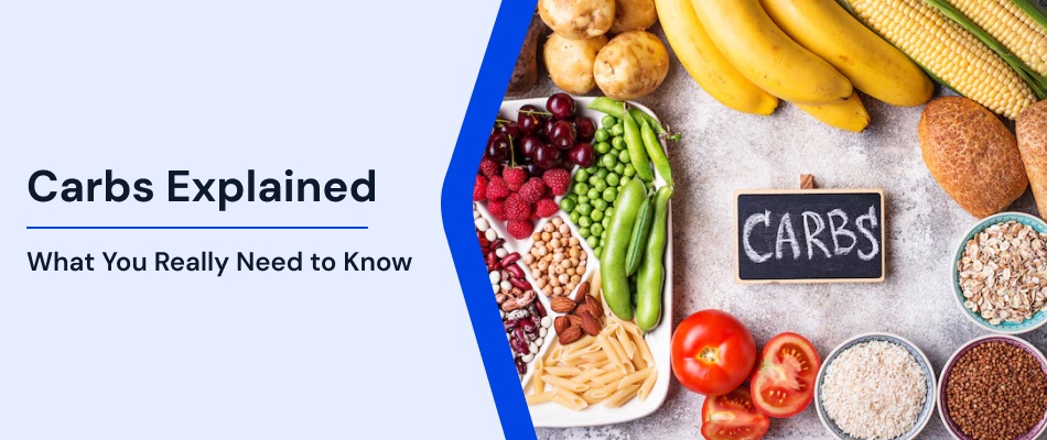 Carbohydrates Explained: What You Really Need to Know