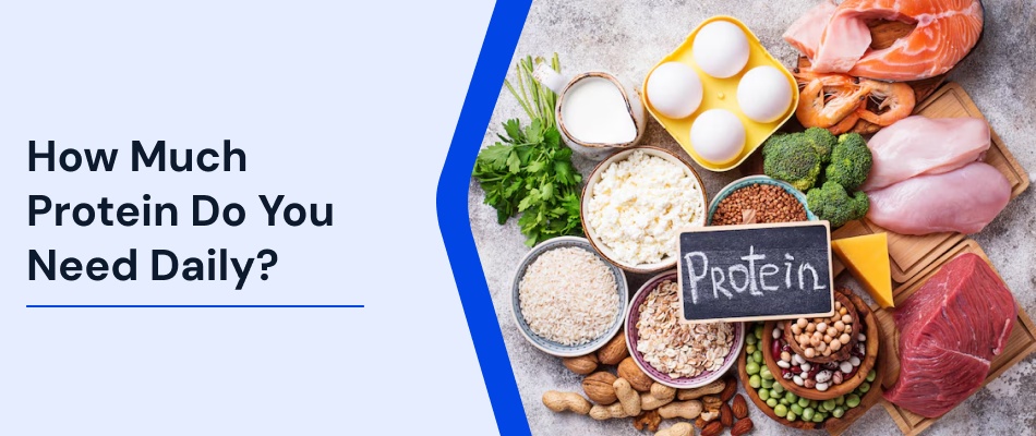 How Much Protein Do You Need Daily? An Evidence-Based Guide
