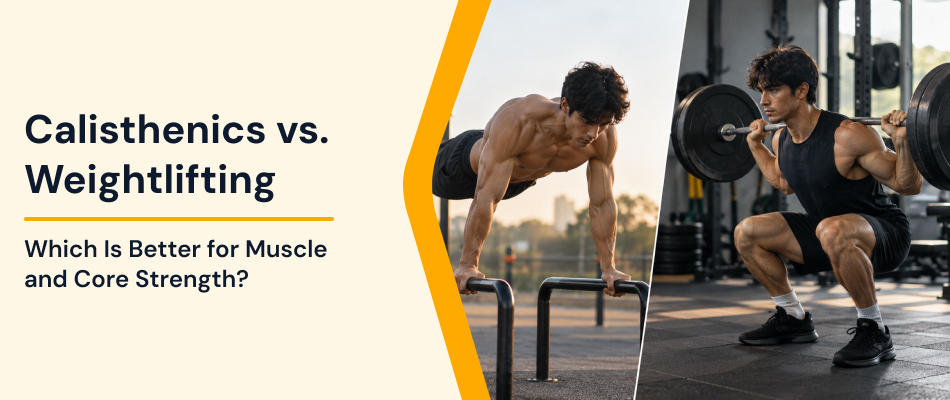 Calisthenics vs Weightlifting: Which Method Builds Muscle and Core Strength Better?
