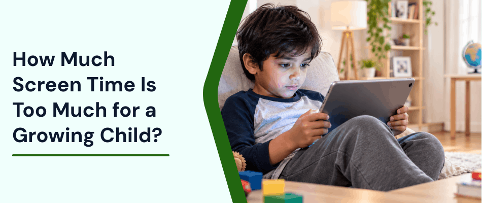How Much Screen Time Is Too Much For A Growing Child?
