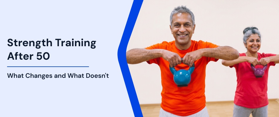 Strength Training After 50: What Changes and What Doesn't