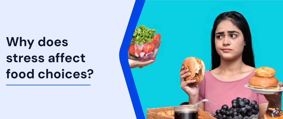Why Does Stress Affect Food Choices?
