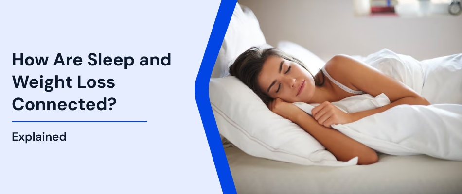 How Are Sleep and Weight Loss Connected: What Science Says