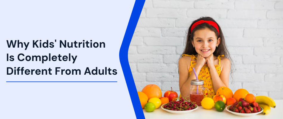 Why Kids' Nutrition Is Completely Different From Adults