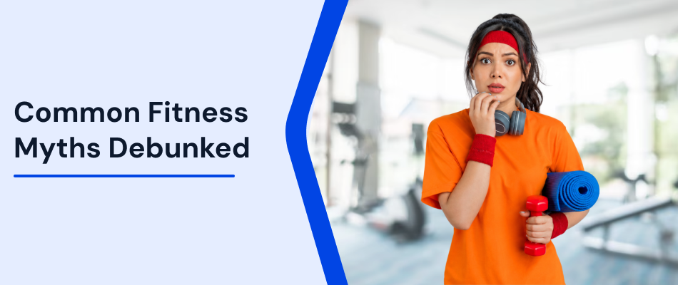  Common-Fitness-Myths Debunked: Stop Believing These